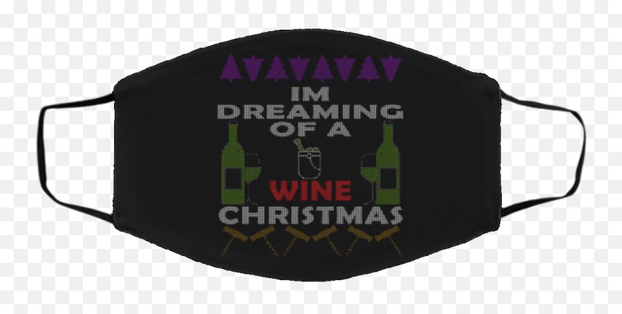 Iu0027m Dreaming Of A Wine Christmas Ugly Christmas Face Mask - Bottle Emoji,Dreaming Emoji