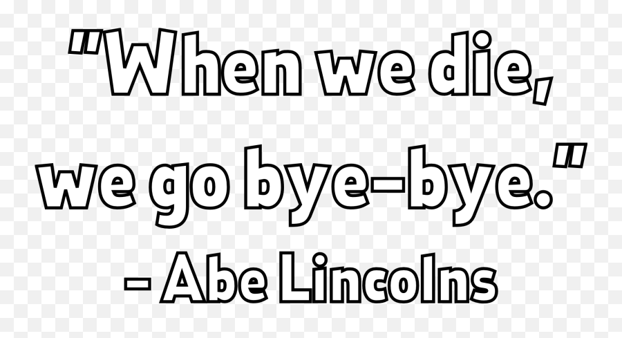 We Die We Go Bye - Vertical Emoji,Abraham Lincoln Emoji
