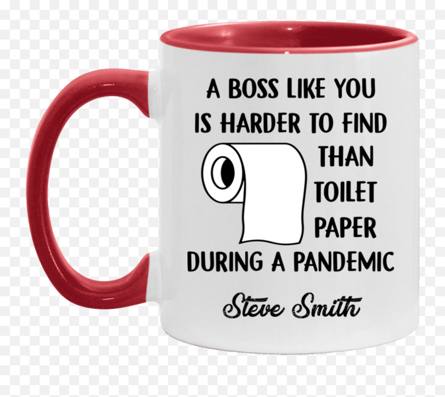 Steve Smith Boss Mug A Boss Like You Is Harder To Find Than Toilet Paper During A Pandemic Funny Quote Coffee Mug - Magic Mug Emoji,No Toilet Paper Emoji