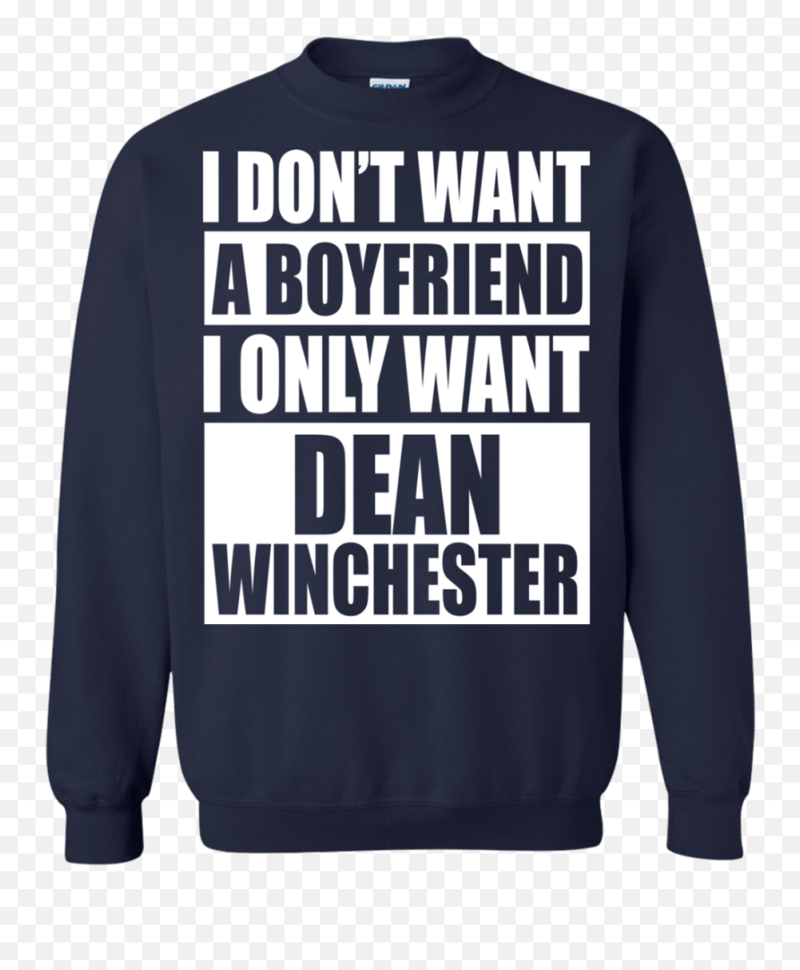 I Donu0027t Want A Boyfriend I Only Want Dean Winchester Shirt - Long Sleeve Emoji,Supernatural-dean Winchester Emoticons