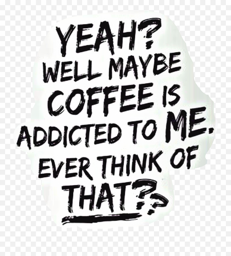 Quote Coffee Addicted Sticker By Kimmy Bird Tasset - Dot Emoji,Addicted Emoji