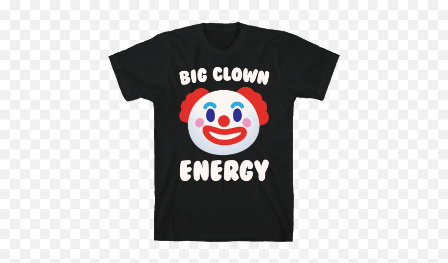 Big Little Sorority Funny Clown Meme T - Big Clown Energy Shirt Emoji,Clown Face Emoticon -emoji