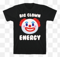 Big Little Sorority Funny Clown Meme T - Big Clown Energy Shirt Emoji,Clown Face Emoticon -emoji