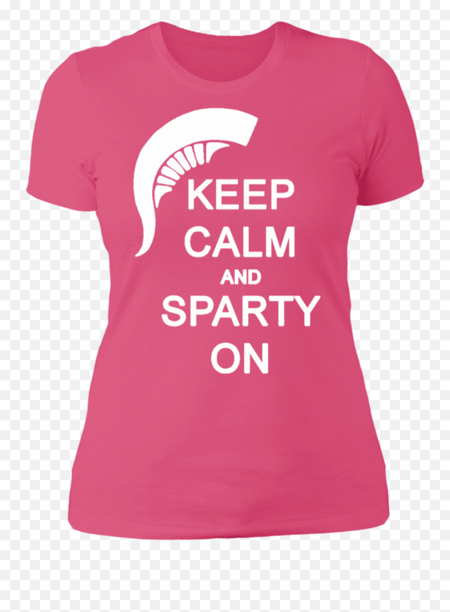 Keep Calm And Sparty On Next Level Ladiesu0027 Boyfriend T - Shirt Hot Pink L Emoji,Anime Blushing Emotion Chart