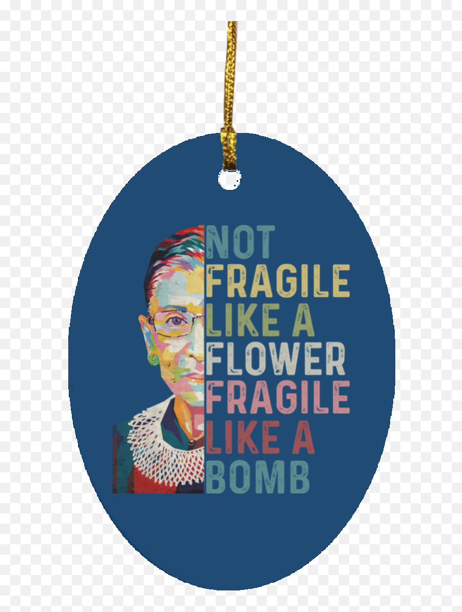 Not Fragile Ruth Bader Ginsburg Ornament Oval Ornament - The Wholesale Tshirts Co Emoji,Emoji Hanging Decorations