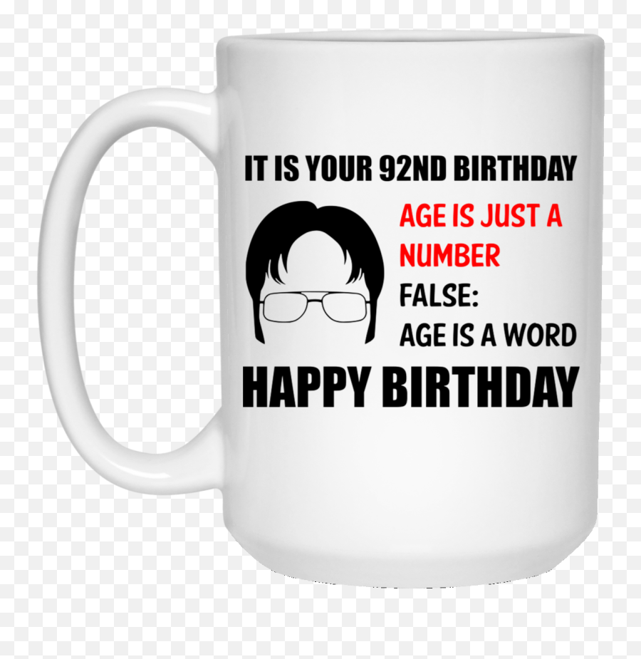 Top 3 It Is Your 92nd Birthday Dwight Schrute Funny Quote - Magic Mug Emoji,Dwight Emotion Quote