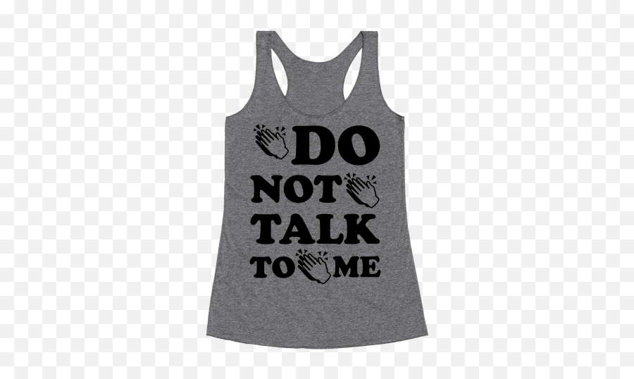 Emoji Racerback Tank Tops Lookhuman - Now You Re Talking,Don't Speak To Me Emoji