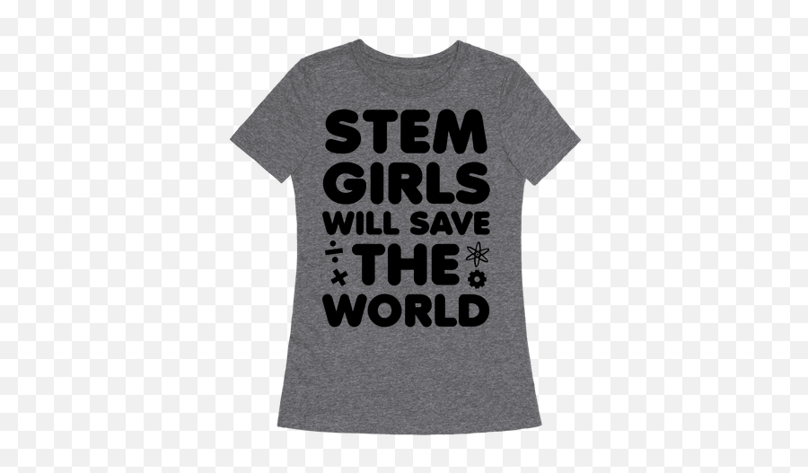 Stem Girls Will Save The World T - Shirts Lookhuman T Isshinji Temple Emoji,Izard Emotions