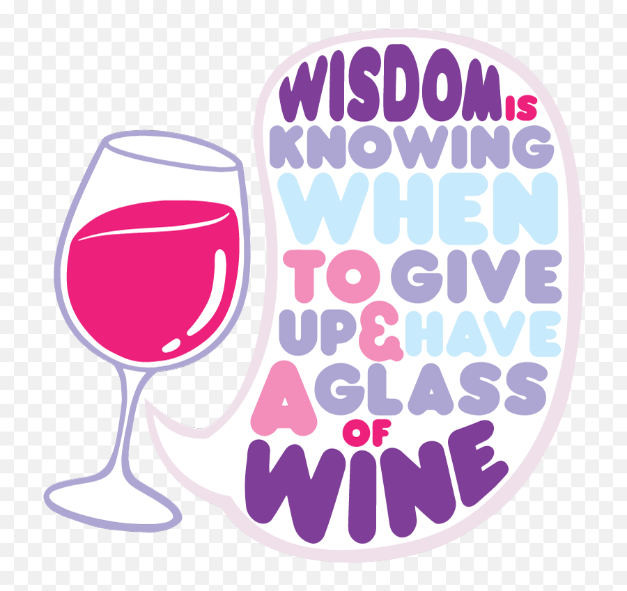 Wisdom Is Knowing When To Give Up U0026 Have Wine - 0407 Champagne Glass Emoji,Wine Drinking Emoji