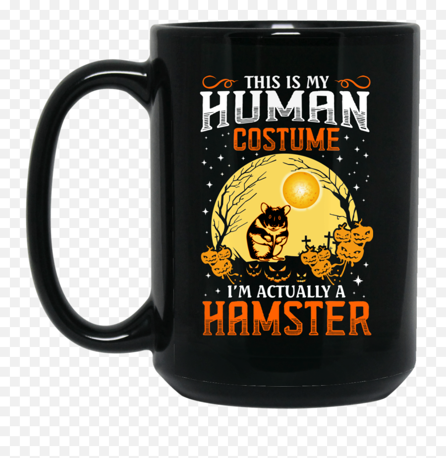 This Is Human Costume Iu0027m Actually A Hamster Mug - Magic Mug Emoji,